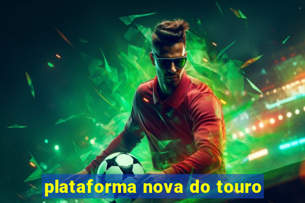 plataforma nova do touro